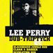 Lee Scratch Perry / Dub-Triptych
