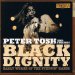 Peter Tosh And Friends / Black Dignity  Early Works Of The Steppin' Razor