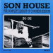 Son House / The Complete Library Of Congress Sessions 1941-1942
