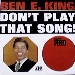 Ben E. King / Don't Play That Song!